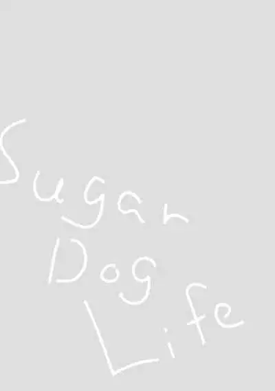 Sugar Dog Life Ch. 1-5