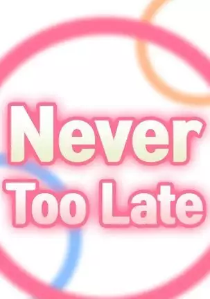 Never too late 30-31