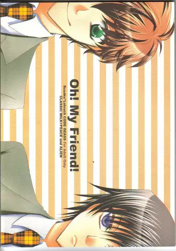 (C73) [CLASSIC MILK, PEACE and ALIEN (Asaoka Natsuki, Tonase Fuki)] Oh! My Friend! (CODE GEASS: Lelouch of the Rebellion) [English]