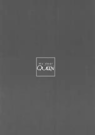 My dear QUEEN