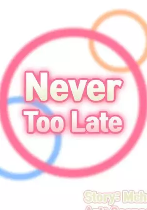 Never too late 30-31